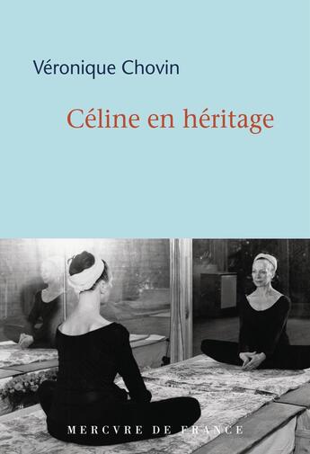 Couverture du livre « Céline en héritage » de Véronique Chovin aux éditions Mercure De France