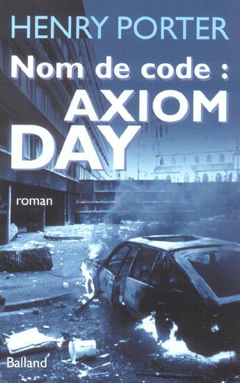 Couverture du livre « Nom de code : axiom day » de Henry Porter aux éditions Balland