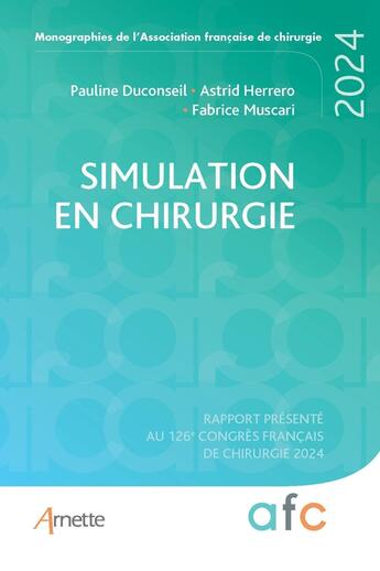 Couverture du livre « Simulation en chirurgie : Rapport présenté au 126e congrès français de chirurgie (édition 2024) » de Fabrice Muscari et Pauline Duconseil et Astrid Herrero aux éditions Arnette