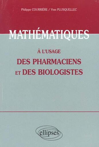 Couverture du livre « Mathematiques a l'usage des pharmaciens et des biologistes » de Courriere aux éditions Ellipses