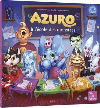 Couverture du livre « Azuro à l'école des monstres » de Olivier Souille et Laurent Souille et Jeremie Fleury aux éditions Auzou