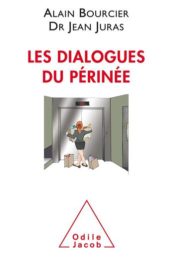 Couverture du livre « Les dialogues du périnée » de Alain Boursier et Jean Juras aux éditions Odile Jacob