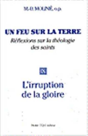 Couverture du livre « Un feu sur la terre - Tome 9 : L'irruption de la Gloire » de Marie-Dominique Molinie aux éditions Tequi