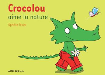 Couverture du livre « Crocolou aime la nature » de Ophelie Texier aux éditions Actes Sud Jeunesse