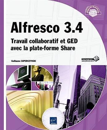 Couverture du livre « Alfresco 3.4 ; travail collaboratif et GED avec la plate-forme Share » de Guillaume Superczynski aux éditions Eni