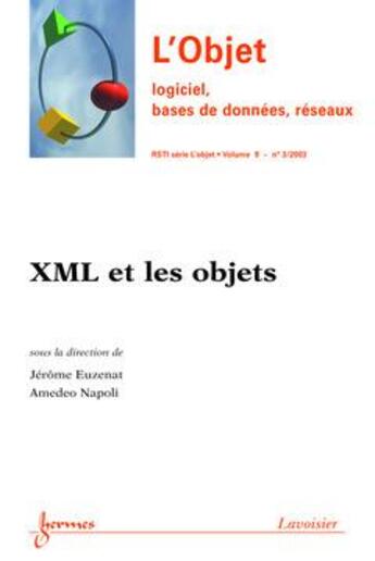 Couverture du livre « Xml Et Les Objets (L'Objet Logiciel, Bases De Donnees, Reseaux Rsti Serie L'Objet Vol.9 N. 3/2003) » de Euzenat Jerome aux éditions Hermes Science Publications