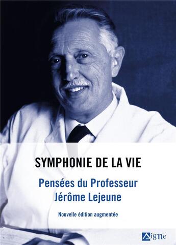 Couverture du livre « Symphonie de la vie . pensees du professeur jerome lejeune » de  aux éditions Signe