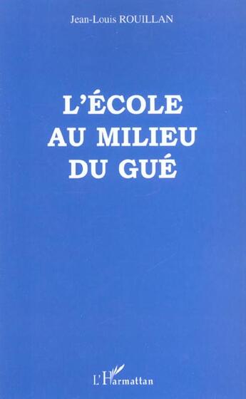 Couverture du livre « L'école au milieu du gué » de Jean-Louis Rouillan aux éditions L'harmattan