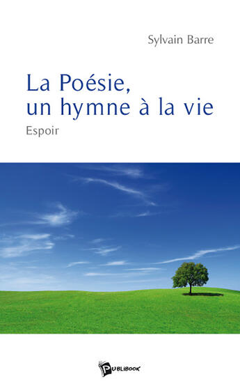 Couverture du livre « La poésie, un hymne à la vie ; espoir » de Sylvain Barre aux éditions Publibook