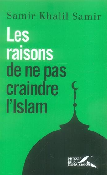 Couverture du livre « Les raisons de ne pas craindre l'Islam » de Khalil Samir Samir aux éditions Presses De La Renaissance