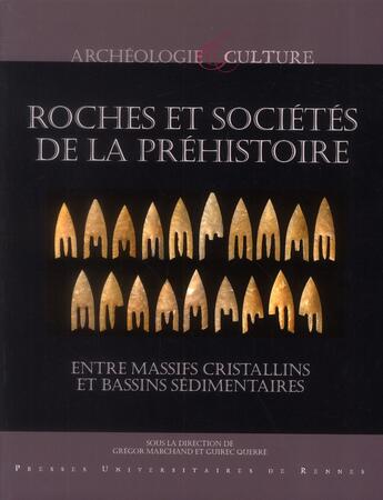 Couverture du livre « Roches et sociétés de la préhistoire ; entre massifs cristallins et bassins sédimentaires » de Gregor Marchand et Guirec Querre aux éditions Pu De Rennes