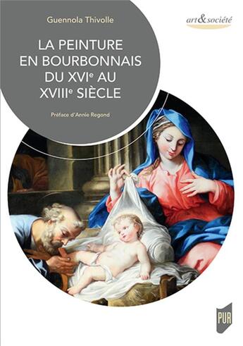 Couverture du livre « La peinture en bourbonnais du xvie au xviiie siecle - preface d'annie regond » de Thivolle Guennola aux éditions Pu De Rennes