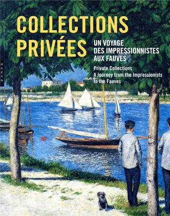 Couverture du livre « Collections privées ; un voyage des impressionnistes aux fauves. » de Claire Durand-Ruel Snollaerts et Marianne Mathieu aux éditions Hazan