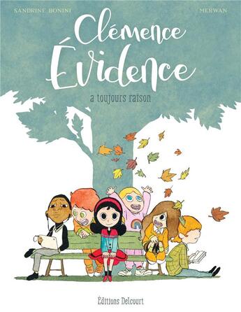 Couverture du livre « Clémence Evidence a toujours raison » de Merwan et Sandrine Bonini aux éditions Delcourt