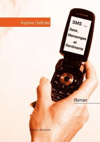 Couverture du livre « Sms Sexe Mensonges Et Sentiments » de Delfolie aux éditions Benevent