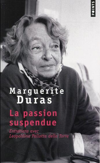 Couverture du livre « La passion suspendue ; entretiens avec Leopoldina Pallotta della Torre » de Marguerite Duras aux éditions Points