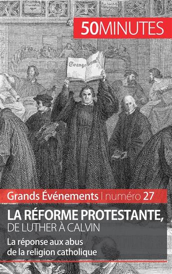 Couverture du livre « La réforme protestante, de Luther à Calvin : la réponse aux abus de la religion catholique » de André, Laury Bloch, Jonathan aux éditions 50minutes.fr