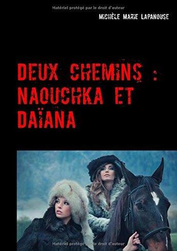 Couverture du livre « Deux chemins : Naouchka et Daïana » de Michèle Marie Lapanouse aux éditions Books On Demand