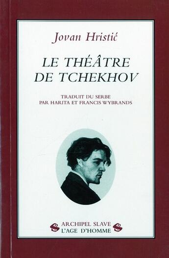 Couverture du livre « Le thêatre de Tchekhov » de Jovan Hristic aux éditions L'age D'homme