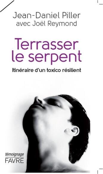 Couverture du livre « Terrasser le serpent » de Jean-Daniel Pillier aux éditions Favre