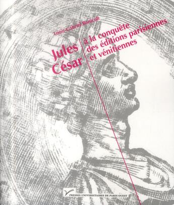 Couverture du livre « Jules César à la conquête des éditions parisiennes et venitiennes » de Louis-Gabriel Bonicoli aux éditions Pu De Paris Nanterre