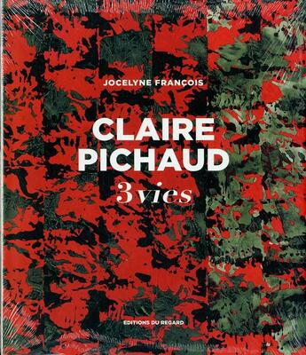 Couverture du livre « Claire pichaud ; 3 vies » de Jocelyne Francois aux éditions Le Regard