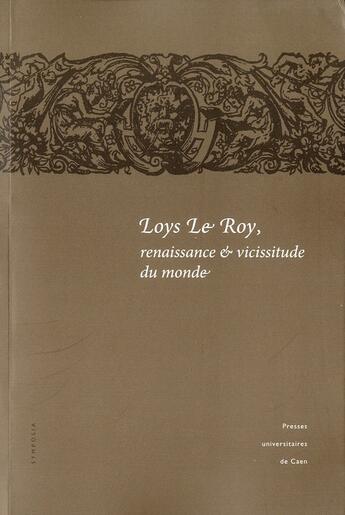 Couverture du livre « Loys Le Roy ; renaissance et vicissitude du monde » de Daniele Duport aux éditions Pu De Caen