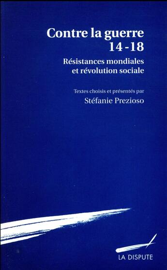 Couverture du livre « Les résistances mondiales à la guerre 1914-1918 » de Stefanie Prezioso aux éditions Dispute