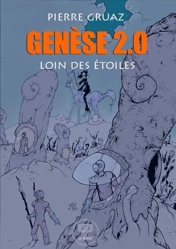 Couverture du livre « Genèse 2.0 : loin des étoiles » de Pierre Gruaz aux éditions Le Belial