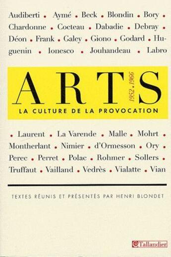 Couverture du livre « Arts ; la culture de la provocation (1952-1966) » de Henri Blondet aux éditions Tallandier