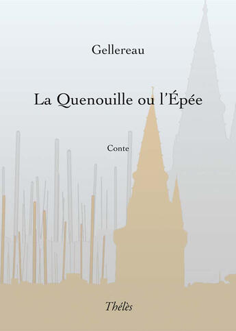 Couverture du livre « La quenouille ou l'épée » de Gellereau aux éditions Theles