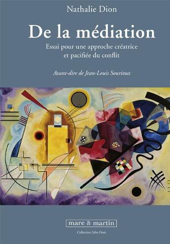 Couverture du livre « De la médiation ; essai pour une approche créatrice et pacifiée du conflit » de Nathalie Dion aux éditions Mare & Martin