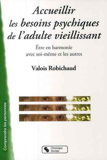 Couverture du livre « Accueillir les besoins psychiques de l'adulte vieillissant » de Robichaud aux éditions Chronique Sociale