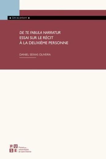 Couverture du livre « De te fabula narratur. essai sur le recit a la deuxieme personne » de Seixas Oliveira D. aux éditions Pu De Saint Etienne