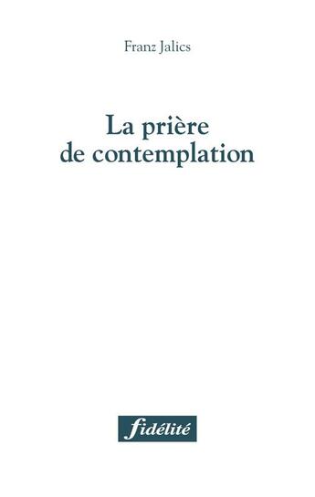 Couverture du livre « La priere de contemplation » de Franz Jalics aux éditions Fidelite