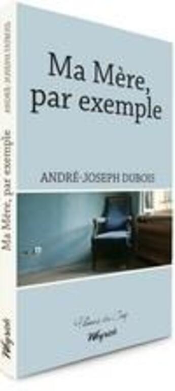 Couverture du livre « Ma mère, par exemple » de Andre-Joseph Dubois aux éditions Weyrich