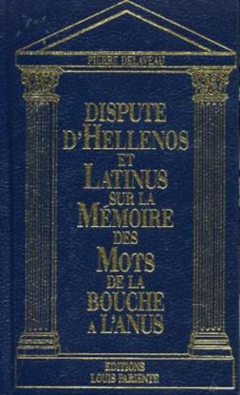 Couverture du livre « Dispute d'Hellenos et Latinus sur la mémoire des mots de la bouche à l'anus » de Pierre Delaveau aux éditions Mediqualis