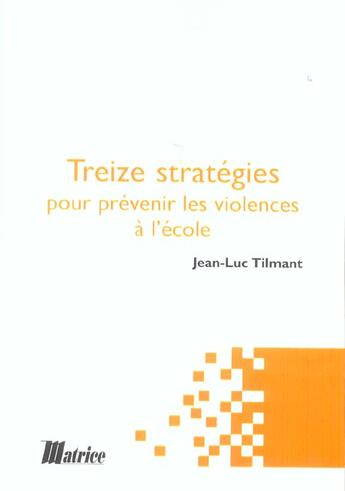 Couverture du livre « 13 strategies pour prevenir les violences a l'ecole » de Jean-Luc Tilmant aux éditions Champ Social