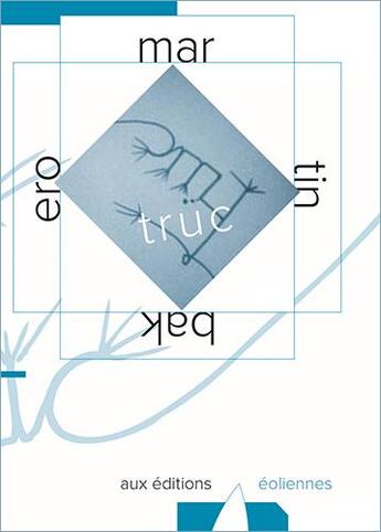 Couverture du livre « Truc » de Martin Bakero aux éditions Eoliennes