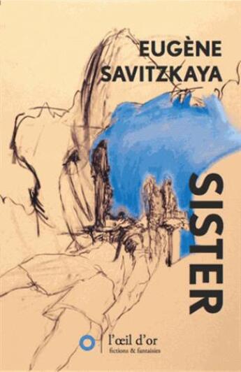 Couverture du livre « Sister » de Eugene Savitzkaya aux éditions L'oeil D'or