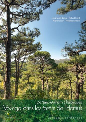 Couverture du livre « De Saint-Guilhem à l'Espinouse ; voyage dans les forêts de l'Hérault » de Jean-Louis Roque et Robert Izard et Michel Lacan et Philippe Lacorix aux éditions Biotope