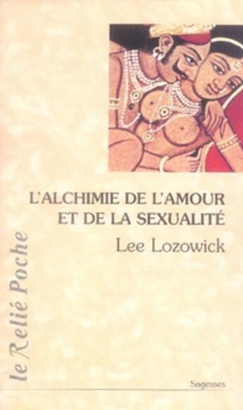 Couverture du livre « L'alchimie de l'amour et de la sexualité » de Lee Lozowick aux éditions Relie