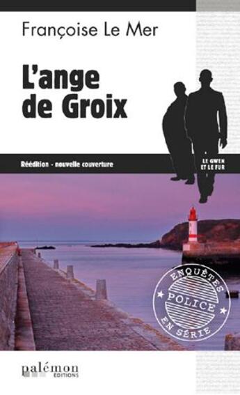 Couverture du livre « Le Gwen et Le Fur Tome 9 : l'ange de Groix » de Francoise Le Mer aux éditions Palemon