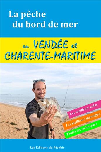 Couverture du livre « La pêche du bord de mer en Vendée et Charente Maritime : les meilleurs coins, les meilleurs montages, toutes les techniques » de Yann Kertanguy aux éditions Du Menhir