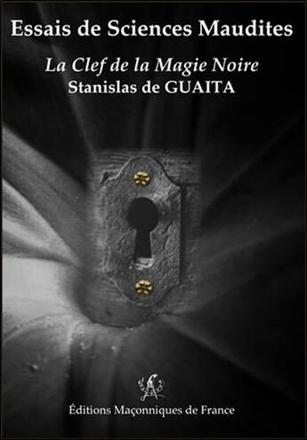 Couverture du livre « Essais de sciences maudites ; la clef de la magie noire » de Stanislas De Guaita aux éditions Edimaf