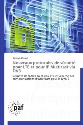 Couverture du livre « Nouveaux protocoles de sécurité pour LTE et pour IP multicast via DVB » de Kassem Ahmad aux éditions Presses Academiques Francophones