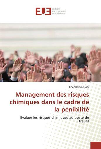 Couverture du livre « Management des risques chimiques dans le cadre de la pénibilité ; évaluer les risques chimiques au poste de travail » de Chamssidine Sidi aux éditions Editions Universitaires Europeennes