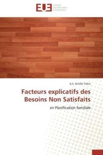 Couverture du livre « Facteurs explicatifs des besoins non satisfaits - en planification familiale » de Tokin A.S. Achille aux éditions Editions Universitaires Europeennes