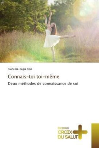 Couverture du livre « Connais-toi toi-même : Deux méthodes de connaissance de soi » de Francois-Regis Fine aux éditions Croix Du Salut