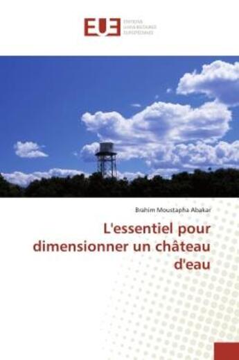 Couverture du livre « L'essentiel pour dimensionner un chateau d'eau » de Moustapha Abakar B. aux éditions Editions Universitaires Europeennes